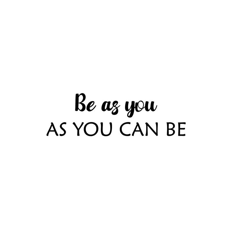 Vinyl Wall Art Decal - Be As You As You Can Be - Modern Optimistic Lovely Self Esteem Quote Sticker For Home Bedroom Closet Living Room Playroom Daycare Coffee Shop Decor 1