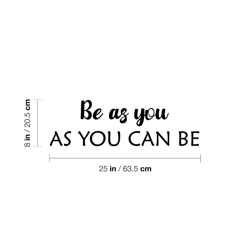 Vinyl Wall Art Decal - Be As You As You Can Be - 8" x 25" - Modern Optimistic Lovely Self Esteem Quote Sticker For Home Bedroom Closet Living Room Playroom Daycare Coffee Shop Decor 4