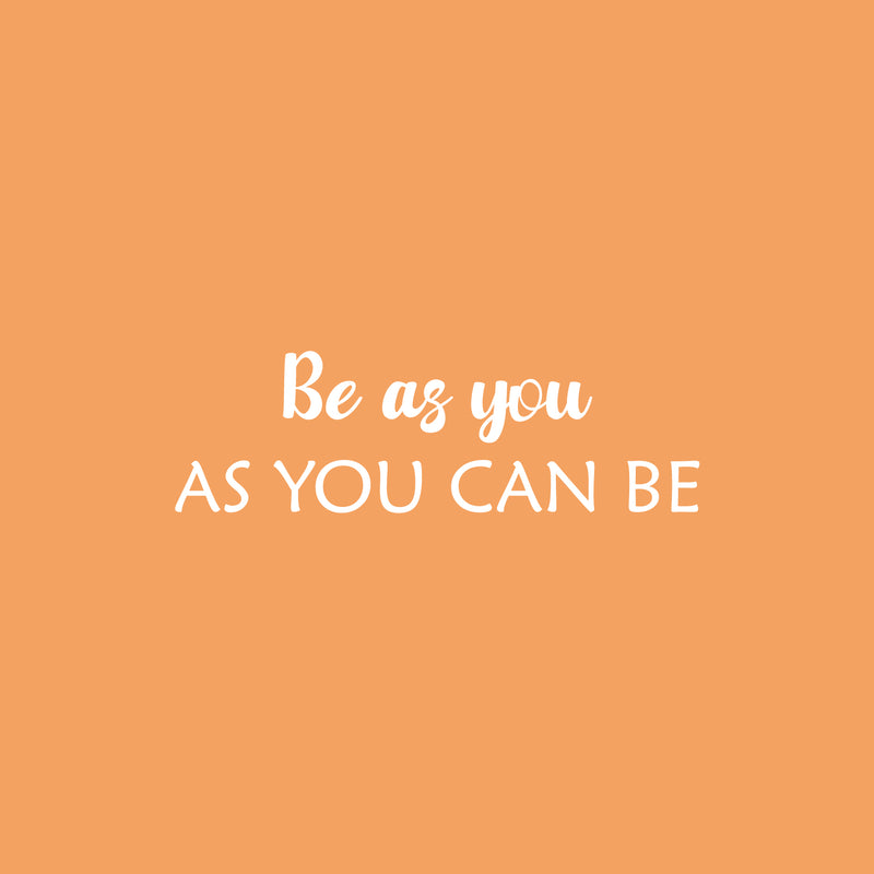 Vinyl Wall Art Decal - Be As You As You Can Be - 8" x 25" - Modern Optimistic Lovely Self Esteem Quote Sticker For Home Bedroom Closet Living Room Playroom Daycare Coffee Shop Decor 2