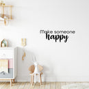 Vinyl Wall Art Decal - Make Someone Happy - Trendy Fun Motivating Lovely Quote Sticker For Home Bedroom Closet Living Room Playroom Classroom Coffee Shop Office Decor 3