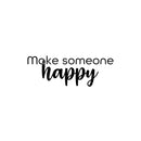 Vinyl Wall Art Decal - Make Someone Happy - Trendy Fun Motivating Lovely Quote Sticker For Home Bedroom Closet Living Room Playroom Classroom Coffee Shop Office Decor 1