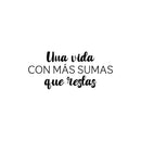 Vinyl Wall Art Decal - Una Vida Con Más Sumas Que Restas / A Life With More Additions Than Subtractions - 11" x 25" - Inspiring Spanish Quote Sticker For Home School Office Decor 1
