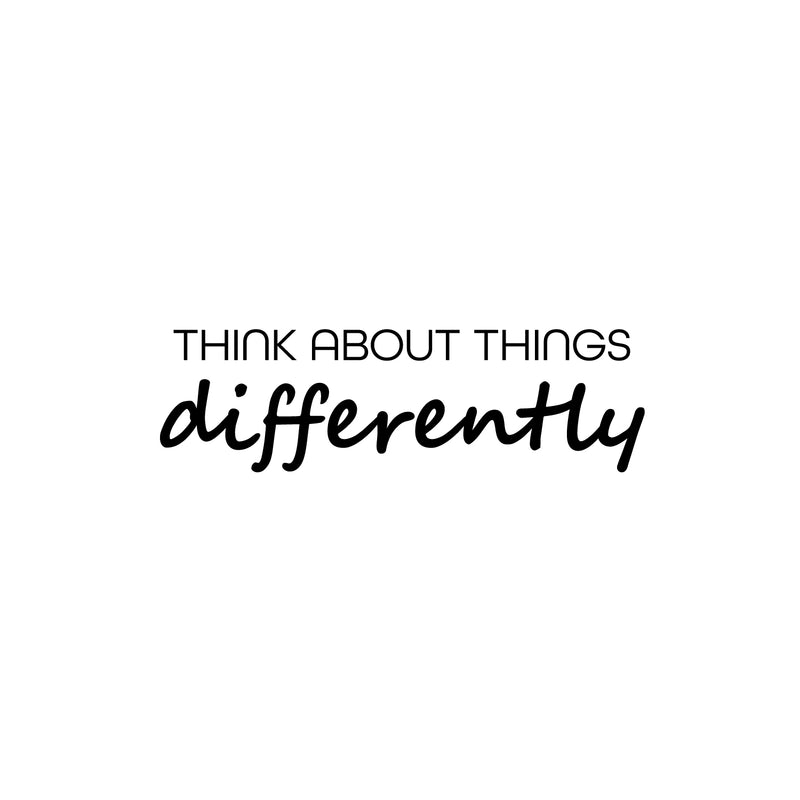 Vinyl Wall Art Decal - Think About Things Differently - 7.5" x 25" - Trendy Motivational Positive Work Quote Sticker For Office Coffee Shop Classroom School Home Living Room Decor 1