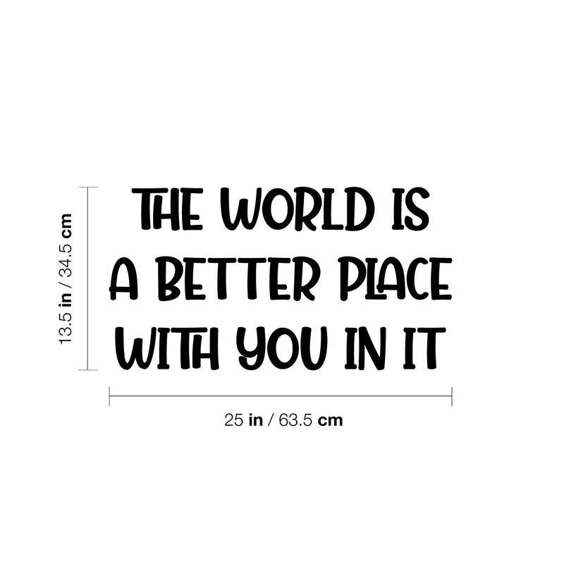 Vinyl Wall Art Decal - The World Is A Better Place - 13. Modern Lovely Inspirational Quote Sticker For Home Bedroom Closet Living Room Playroom Daycare Classroom Decor 4