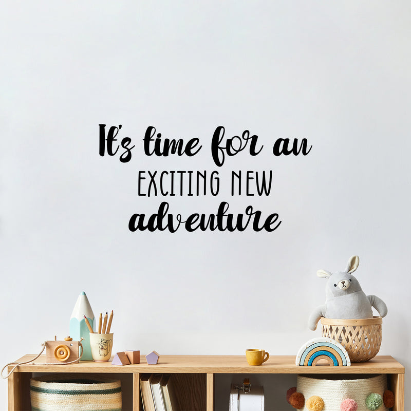 Vinyl Wall Art Decal - It's Time For An Exciting New Adventure - 13" x 25" - Trendy Fun Inspiring Quote Sticker For Living Room Kids Room Playroom Daycare Kindergarten Classroom Decor 2