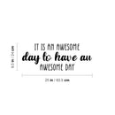 Vinyl Wall Art Decal - It Is An Awesome Day To Have An awesome Day - 9.5" x 25" - Trendy Fun Good Vibes Quote Sticker For Closet Living Room Playroom School Coffee Shop Office Decor 4