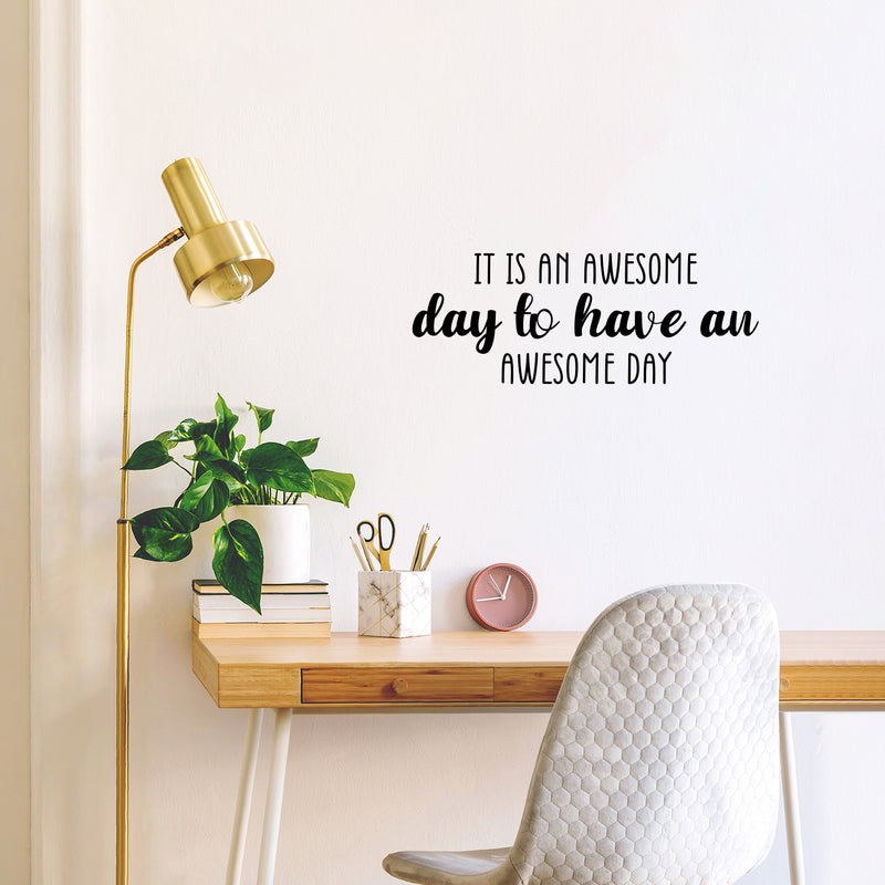 Vinyl Wall Art Decal - It Is An Awesome Day To Have An awesome Day - 9.5" x 25" - Trendy Fun Good Vibes Quote Sticker For Closet Living Room Playroom School Coffee Shop Office Decor 3