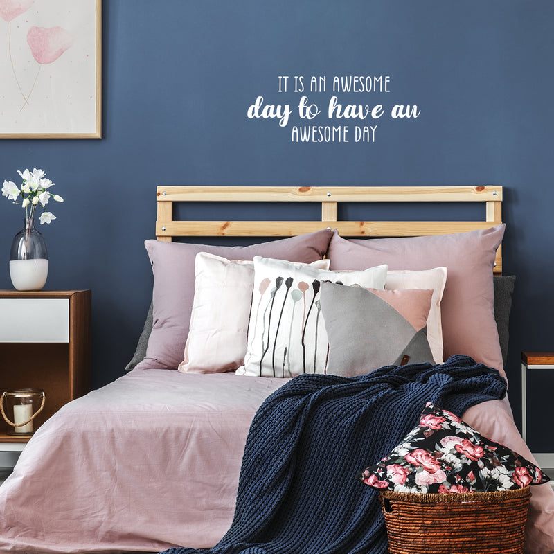 Vinyl Wall Art Decal - It Is An Awesome Day To Have An awesome Day - 9.5" x 25" - Trendy Fun Good Vibes Quote Sticker For Closet Living Room Playroom School Coffee Shop Office Decor 2