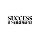 Vinyl Wall Art Decal - Success Is The Best Revenge - 8" x 25" - Trendy Motivating Positive Quote Sticker For Home Living Room Workout Room Yoga Dance Center Gym Fitness Lifestyle Decor 1