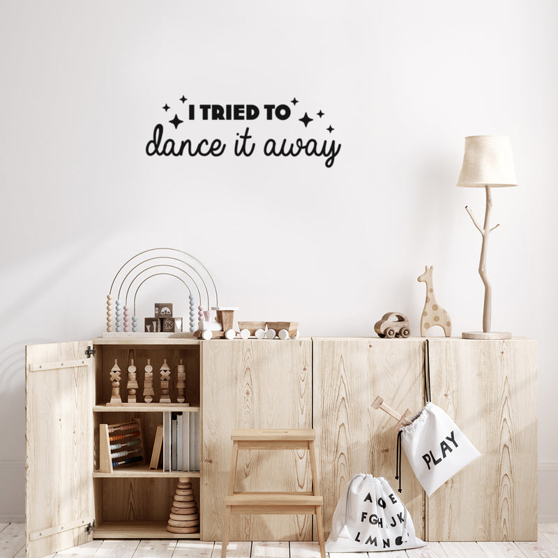 Vinyl Wall Art Decal - I Tried To Dance It Away - 9" x 25" - Trendy Motivating Fun Positive Quote Sticker For Home Living Room Playroom Girls Boys Room Yoga Ballet Classes Decor 2