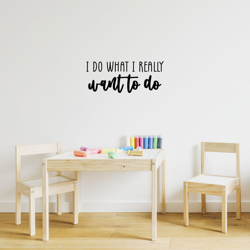 Vinyl Wall Art Decal - I Do What I Really Want To Do - 10" x 25" - Trendy Fun Good Vibes Quote Sticker For Home Bedroom Closet Living Room Playroom School Coffee Shop Office Decor 2