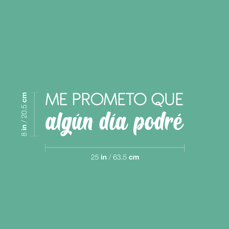 Vinyl Wall Art Decal - Me Prometo Que Algún Día Podré / I Promise Myself That One Day I Will Be Able To - 8" x 25" - Positive Spanish Quote Sticker For Home Office Gym Fitness Decor 4