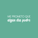 Vinyl Wall Art Decal - Me Prometo Que Algún Día Podré / I Promise Myself That One Day I Will Be Able To - 8" x 25" - Positive Spanish Quote Sticker For Home Office Gym Fitness Decor 1