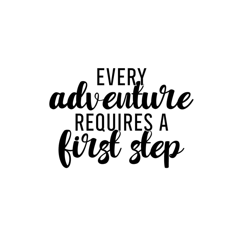 Vinyl Wall Art Decal - Every Adventure Requires A First Step - 16.5" x 24" - Trendy Fun Inspiring Quote Sticker For Living Room Kids Room Playroom Daycare Kindergarten Classroom Decor 1