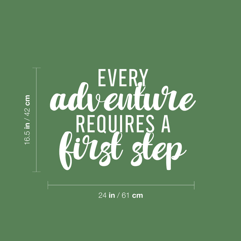 Vinyl Wall Art Decal - Every Adventure Requires A First Step - 16.5" x 24" - Trendy Fun Inspiring Quote Sticker For Living Room Kids Room Playroom Daycare Kindergarten Classroom Decor 1