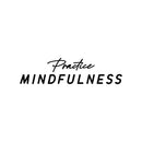 Vinyl Wall Art Decal - Practice Mindfulness - Trendy Fun Motivational Positive Quote Sticker For Bedroom Living Room Workout Room Yoga Ballet Classes Fitness Center Decor 1