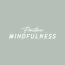 Vinyl Wall Art Decal - Practice Mindfulness - 7" x 27" - Trendy Fun Motivational Positive Quote Sticker For Bedroom Living Room Workout Room Yoga Ballet Classes Fitness Center Decor 1