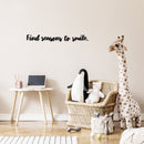 Vinyl Wall Art Decal - Find Reasons To Smile - 3.5" x 30" - Trendy Fun Inspiring Positive Quote Sticker For Home Living Room Kids Room Playroom Daycare Kindergarten Classroom Decor 3