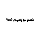 Vinyl Wall Art Decal - Find Reasons To Smile - 3.5" x 30" - Trendy Fun Inspiring Positive Quote Sticker For Home Living Room Kids Room Playroom Daycare Kindergarten Classroom Decor 1