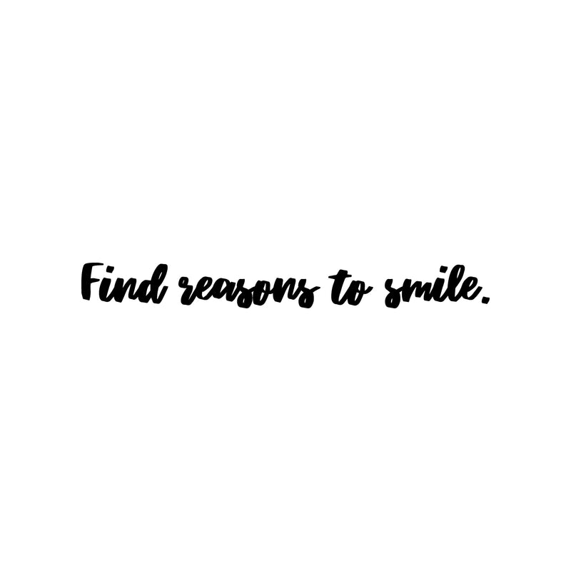 Vinyl Wall Art Decal - Find Reasons To Smile - 3.5" x 30" - Trendy Fun Inspiring Positive Quote Sticker For Home Living Room Kids Room Playroom Daycare Kindergarten Classroom Decor 1