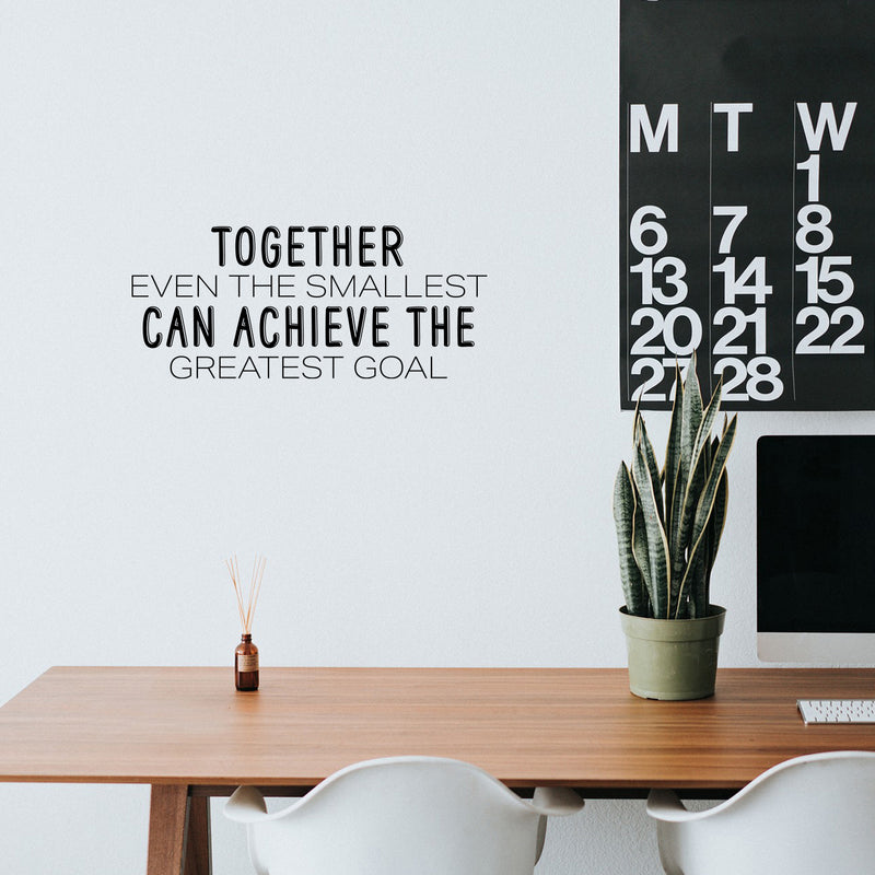 Vinyl Wall Art Decal - Together Even The Smallest Can Achieve The Greatest Goal - Trendy Positive Team Work Quote Sticker For Living Room Office School Coffee Shop Decor 3