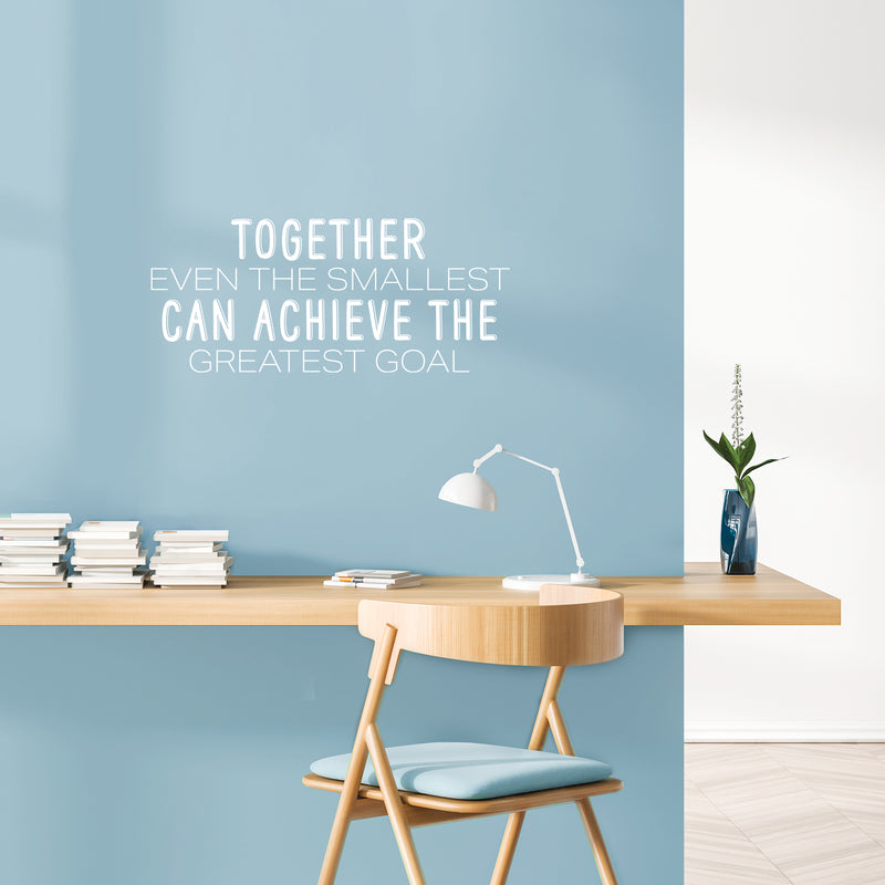 Vinyl Wall Art Decal - Together Even The Smallest Can Achieve The Greatest Goal - 11" x 25" - Trendy Positive Team Work Quote Sticker For Living Room Office School Coffee Shop Decor 3