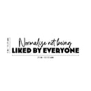 Vinyl Wall Art Decal - Normalize Not Being Liked By Everyone - Trendy Inspirational Optimistic Quote Sticker For Home Bedroom Closet Living Room Office Coffee Shop Decor 4