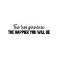 Vinyl Wall Art Decal - The Less You Care The Happier You Will Be - Trendy Fun Inspiring Quote Sticker For Home Bedroom Living Room Playroom Classroom Office Decor 1