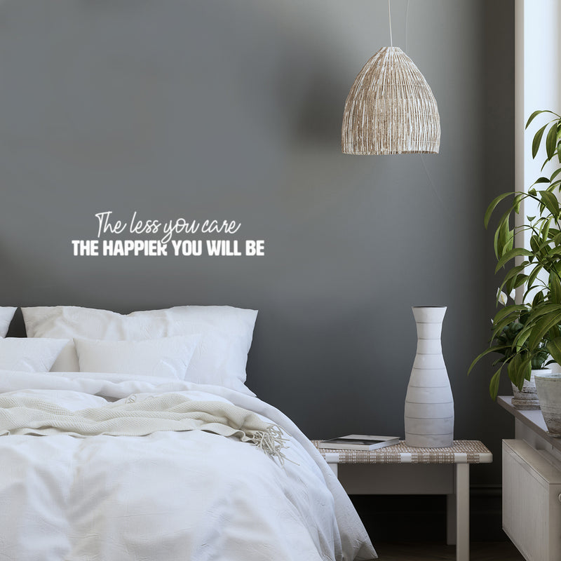 Vinyl Wall Art Decal - The Less You Care The Happier You Will Be - 6" x 25" - Trendy Fun Inspiring Quote Sticker For Home Bedroom Living Room Playroom Classroom Office Decor 3