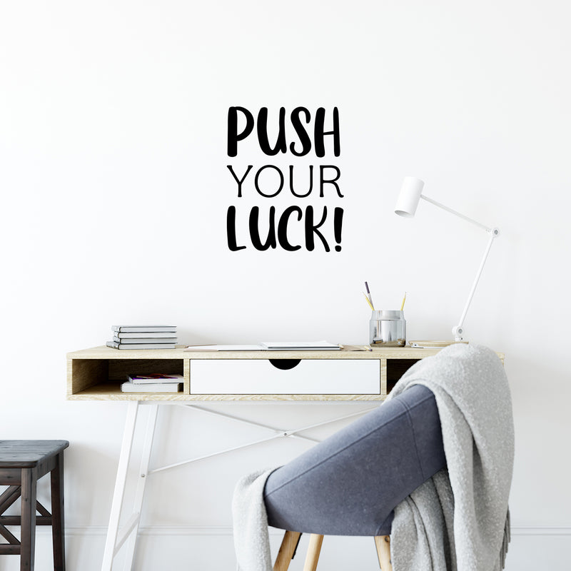 Vinyl Wall Art Decal - Push Your Luck - Trendy Motivational Positive Lifestyle Quote Sticker For Office Coffee Shop Storefront School Home Living Room Bedroom Decor 3