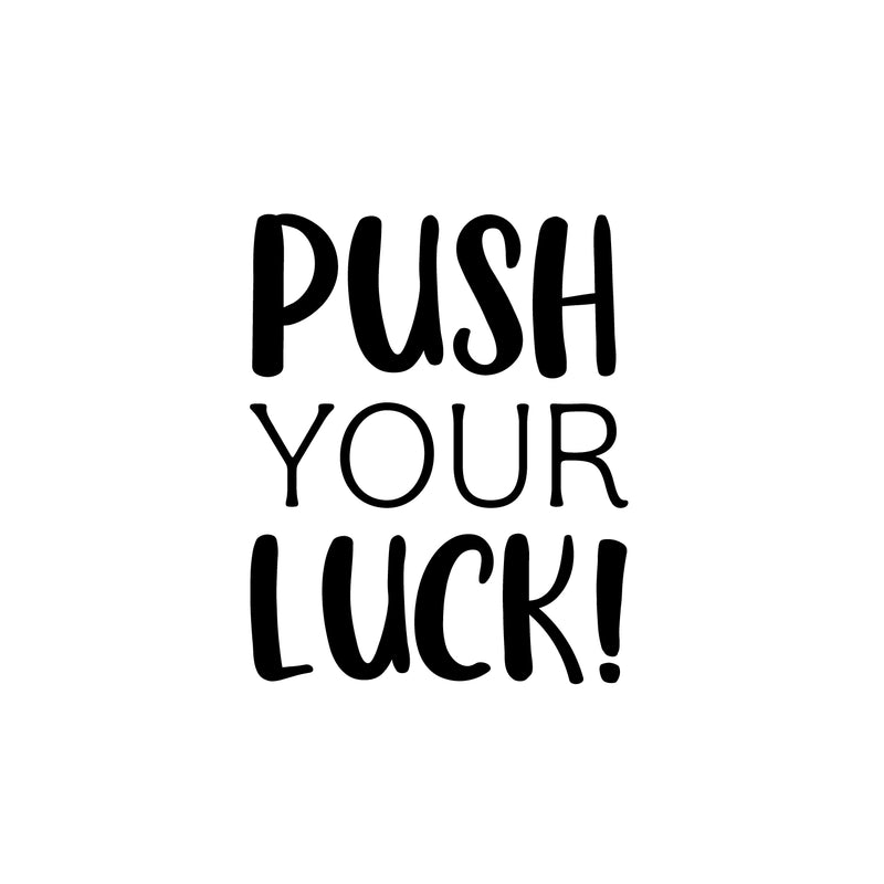 Vinyl Wall Art Decal - Push Your Luck - 21" x 17" - Trendy Motivational Positive Lifestyle Quote Sticker For Office Coffee Shop Storefront School Home Living Room Bedroom Decor 1