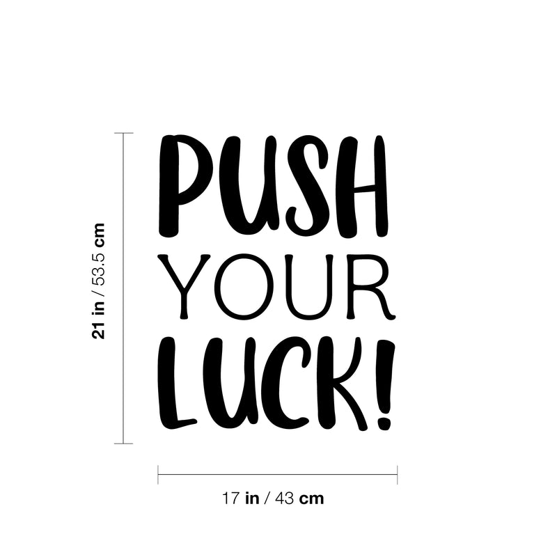 Vinyl Wall Art Decal - Push Your Luck - Trendy Motivational Positive Lifestyle Quote Sticker For Office Coffee Shop Storefront School Home Living Room Bedroom Decor 4