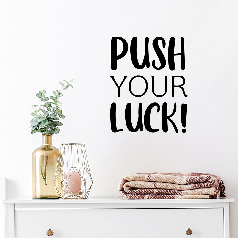 Vinyl Wall Art Decal - Push Your Luck - Trendy Motivational Positive Lifestyle Quote Sticker For Office Coffee Shop Storefront School Home Living Room Bedroom Decor 2