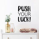 Vinyl Wall Art Decal - Push Your Luck - 21" x 17" - Trendy Motivational Positive Lifestyle Quote Sticker For Office Coffee Shop Storefront School Home Living Room Bedroom Decor 2