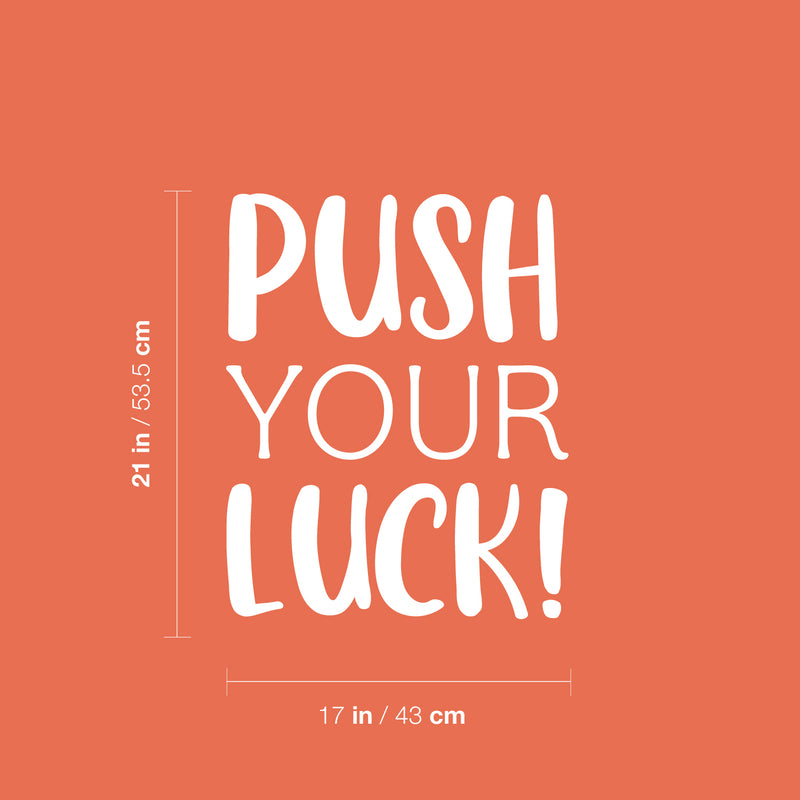 Vinyl Wall Art Decal - Push Your Luck - 21" x 17" - Trendy Motivational Positive Lifestyle Quote Sticker For Office Coffee Shop Storefront School Home Living Room Bedroom Decor 4