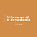 Vinyl Wall Art Decal - Act The Way You Wish Other People Acted - 7.5" x 30" - Trendy Inspiring Lovely Quote Sticker For Home Bedroom Closet Living Room School Office Coffee Shop  Decor 1
