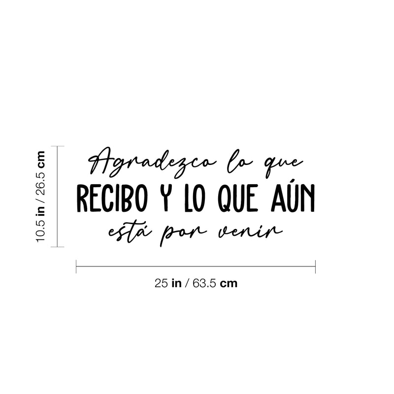 Vinyl Wall Art Decal - Agradezco Lo Que Recibo Y Lo Que Aún Está Por / I Appreciate What I Receive And What Is Yet To Come - 10.5" x 25"- Spanish Quote Sticker For Home Office Decor 4