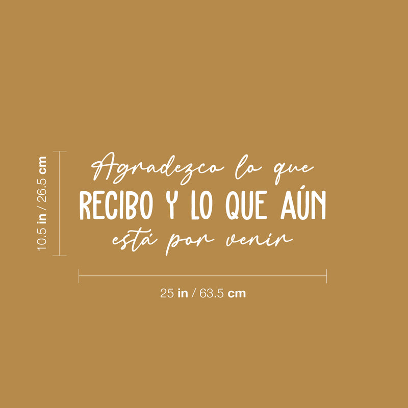 Vinyl Wall Art Decal - Agradezco Lo Que Recibo Y Lo Que Aún Está Por / I Appreciate What I Receive And What Is Yet To Come - 10.5" x 25"- Spanish Quote Sticker For Home Office Decor 4