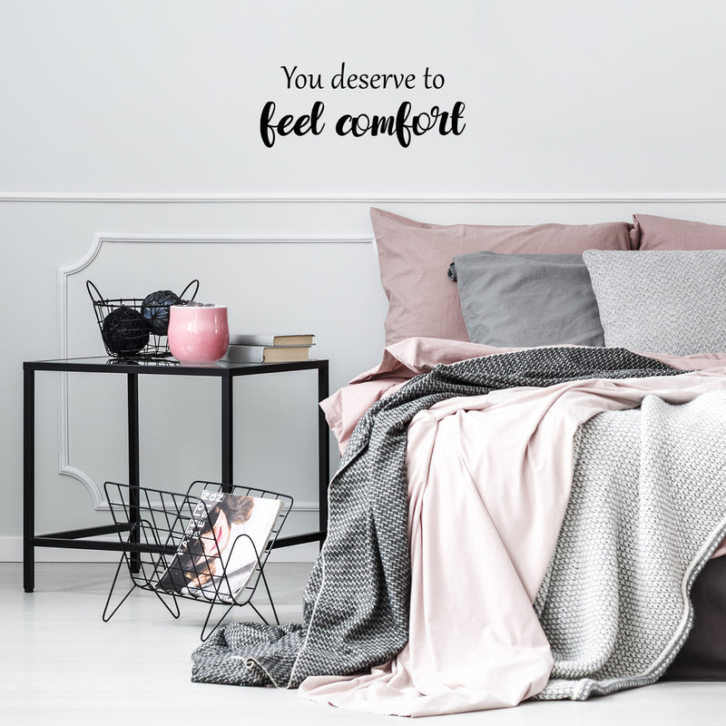 Vinyl Wall Art Decal - You Deserve To Feel Comfort - 10. Modern Inspirational Positive Quote Sticker For Home School Work Office Bedroom Living Room Relaxing Decor 3