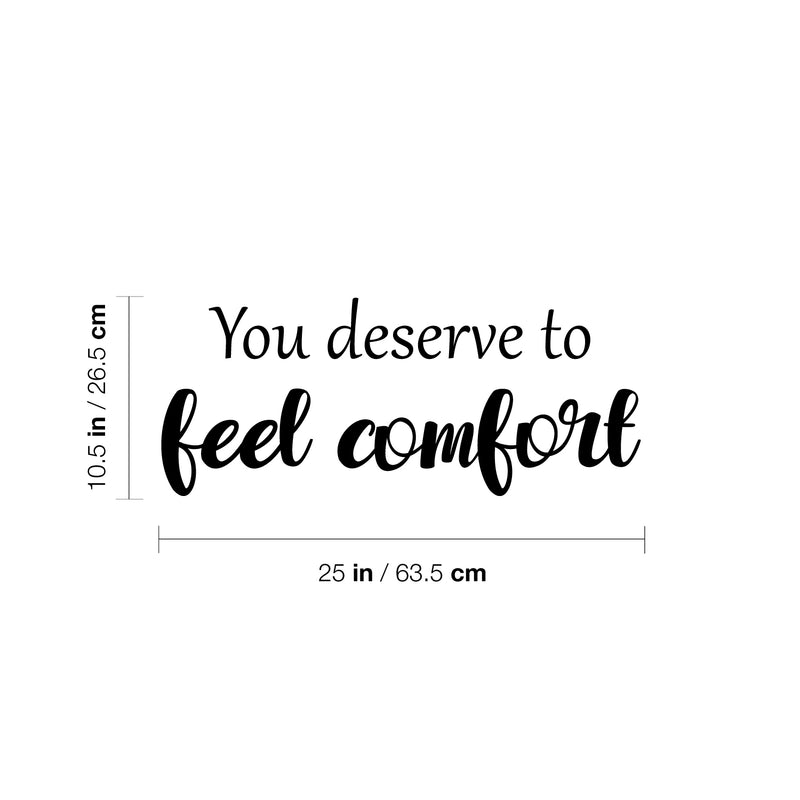 Vinyl Wall Art Decal - You Deserve To Feel Comfort - 10. Modern Inspirational Positive Quote Sticker For Home School Work Office Bedroom Living Room Relaxing Decor 4