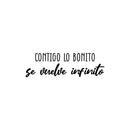 Vinyl Wall Art Decal - Contigo Lo Bonito Se Vuelve Infinito / With You The Beautiful Becomes Infinite - 8" x 25" - Trendy Inspiring Lovely Spanish Quote Sticker For Bedroom Closet Decor 1