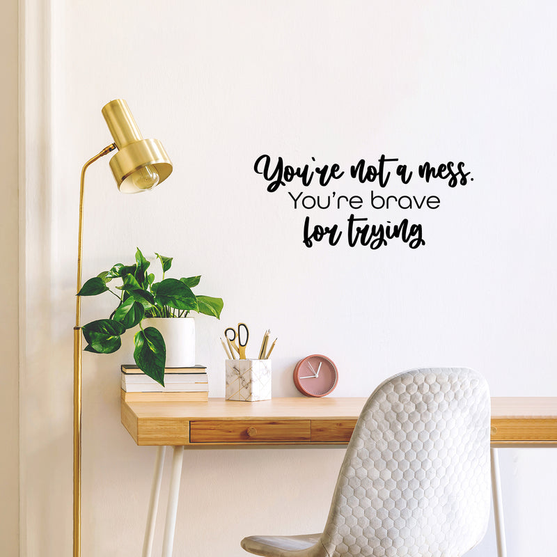 Vinyl Wall Art Decal - You're Not A Mess You're Brave For Trying - 11" x 25" - Inspirational Optimistic Quote Sticker For Office Coffee Shop Yoga Dance Gym Fitness Lifestyle Decor 2