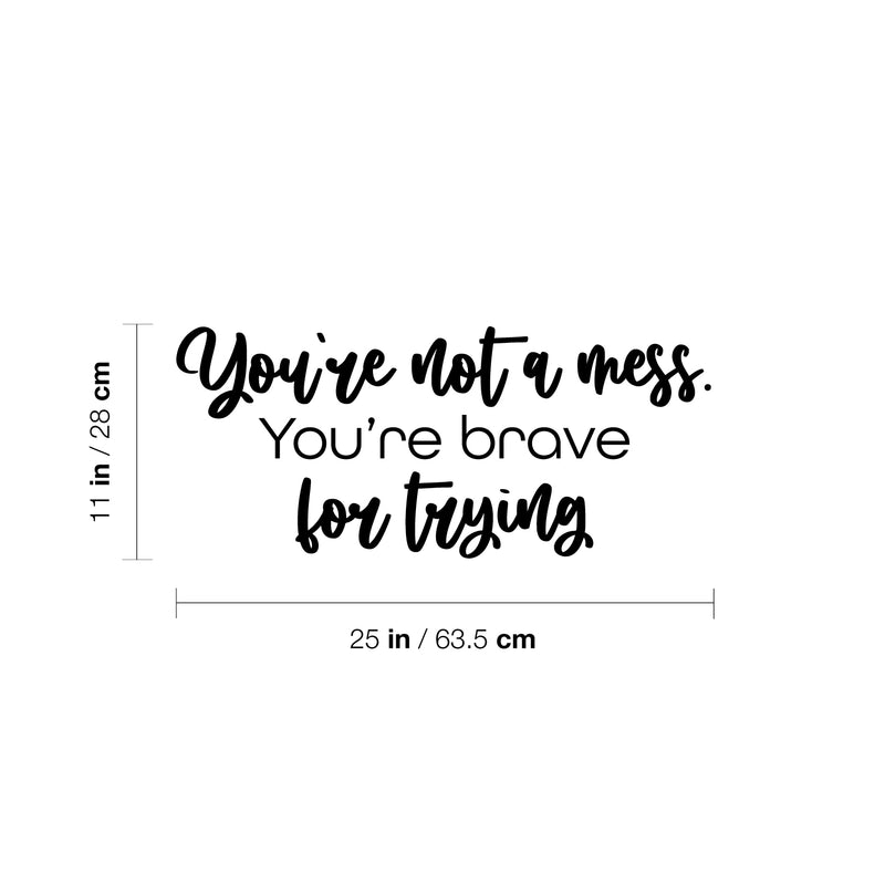 Vinyl Wall Art Decal - You're Not A Mess You're Brave For Trying - Inspirational Optimistic Quote Sticker For Office Coffee Shop Yoga Dance Gym Fitness Lifestyle Decor 4