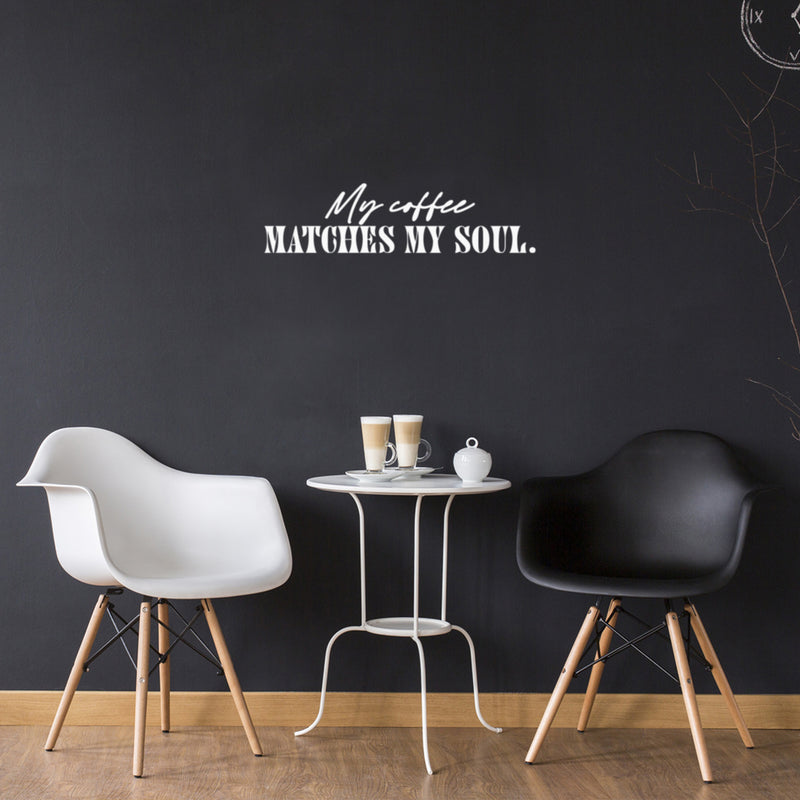 Vinyl Wall Art Decal - My Coffee Matches My Soul - 6" x 25" - Trendy Funny Cafe Quote Sticker For Home Kitchen Bedroom Store Work Office Kitchenette Store Decor 2
