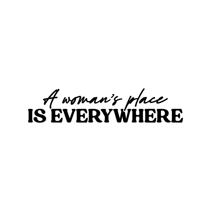 Vinyl Wall Art Decal - A Woman's Place Is Everywhere - 5. Trendy Inspirational Feminism Quote Sticker For Woman Home Bedroom Work Office Living Room Store Decor 1