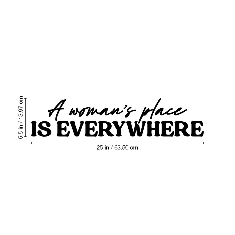 Vinyl Wall Art Decal - A Woman's Place Is Everywhere - 5.5" x 25" - Trendy Inspirational Feminism Quote Sticker For Woman Home Bedroom Work Office Living Room Store Decor 4