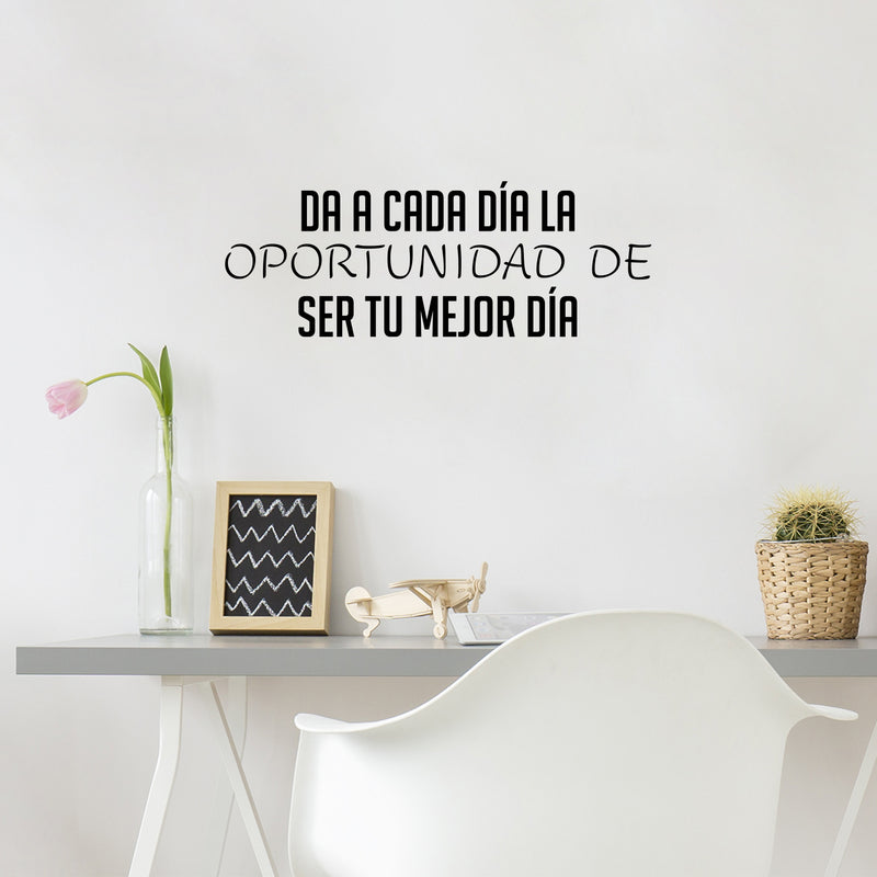 Vinyl Wall Art Decal - Da A Cada Día La Oportunidad De Ser Tu Mejor Dia / Give Every Day The Opportunity To Be Your Best Day - 9" x 25" - Spanish Quote Sticker For Home Office Decor 3