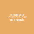 Vinyl Wall Art Decal - Da A Cada Día La Oportunidad De Ser Tu Mejor Dia / Give Every Day The Opportunity To Be Your Best Day - 9" x 25" - Spanish Quote Sticker For Home Office Decor 1