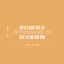 Vinyl Wall Art Decal - Da A Cada Día La Oportunidad De Ser Tu Mejor Dia / Give Every Day The Opportunity To Be Your Best Day - 9" x 25" - Spanish Quote Sticker For Home Office Decor 4