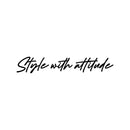 Vinyl Wall Art Decal - Style With Attitude - 5" x 30" - Trendy Inspirational Optimism Quote Sticker For Home Office Living Room Bedroom Closet Makeup Mirror Decor 1